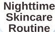 NIGHT TIME SHORT ROUTINE FOR YOUR SKINCARE